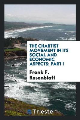 Chartist Movement in Its Social and Economic Aspects; Part I book