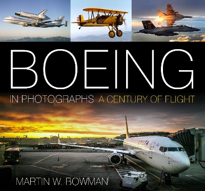 Boeing in Photographs by Martin W. Bowman