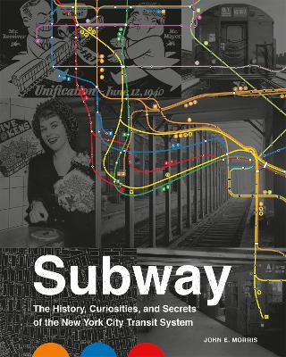 Subway: The Curiosities, Secrets, and Unofficial History of the New York City Transit System book