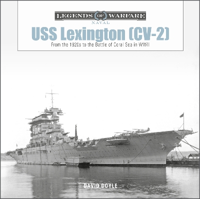 USS Lexington (CV-2): From the 1920s to the Battle of Coral Sea in WWII book