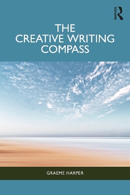 The Creative Writing Compass by Graeme Harper