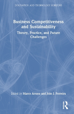 Business Competitiveness and Sustainability: Theory, Practice, and Future Challenges book