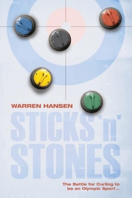 Sticks 'n' Stones: The Battle for Curling to be an Olympic Sport book