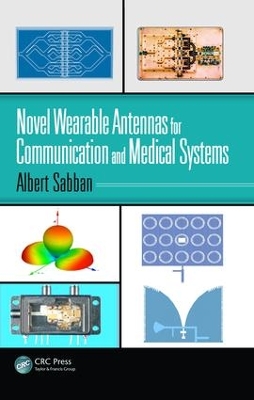 Novel Wearable Antennas for Communication and Medical Systems by Albert Sabban