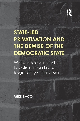 State-led Privatisation and the Demise of the Democratic State by Mike Raco