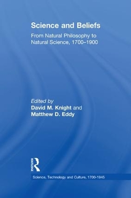 Science and Beliefs: From Natural Philosophy to Natural Science, 1700–1900 book