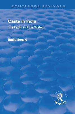 Revival: Caste in India (1930): The Facts and the System by ÉMile Charles Marie Senart