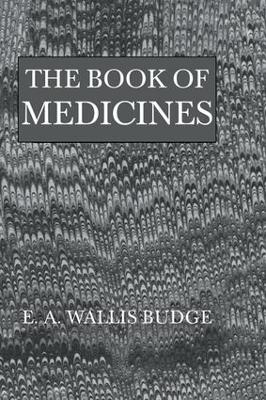 The Book of Medicines by E.A. Wallis Budge