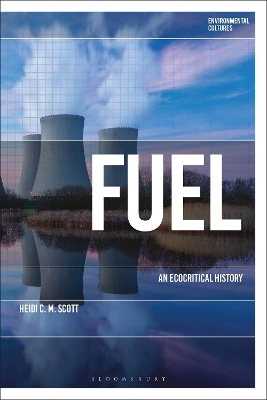 Fuel: An Ecocritical History by Dr Heidi C. M. Scott