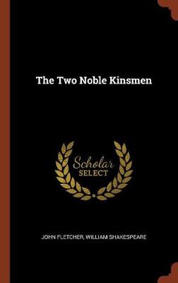 The Two Noble Kinsmen by William Shakespeare