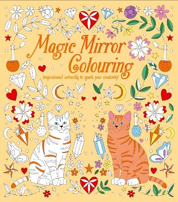 Magic Mirror Colouring: Inspirational Artworks to Spark Your Creativity book