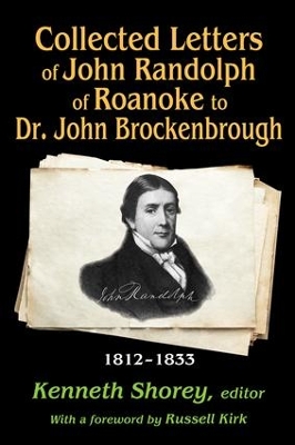 Collected Letters of John Randolph of Roanoke to Dr. John Brockenbrough by Russell Kirk