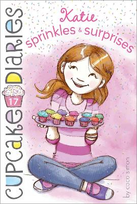 Cupcake Diaries #17: Katie Sprinkles & Surprises by Coco Simon