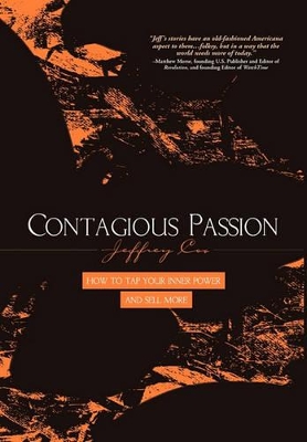 Contagious Passion: How to Tap Your Inner Power and Sell More book