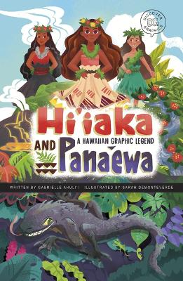 Hi'iaka and Pana'ewa: A Hawaiian Graphic Legend by Gabrielle Ahuli'i