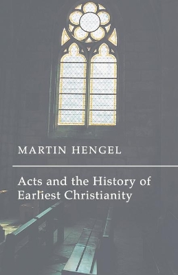 Acts and the History of Earliest Christianity book