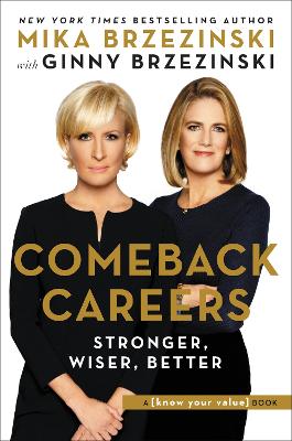 Comeback Careers: Rethink, Refresh, Reinvent Your Success--At 40, 50, and Beyond book