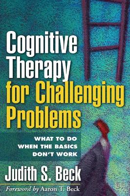 Cognitive Therapy for Challenging Problems book