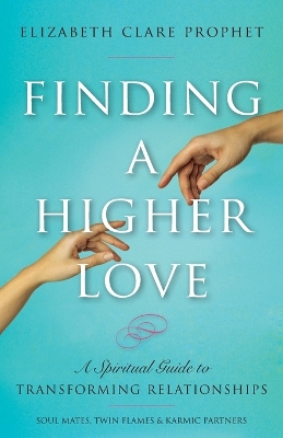 Finding a Higher Love by Elizabeth Clare Prophet