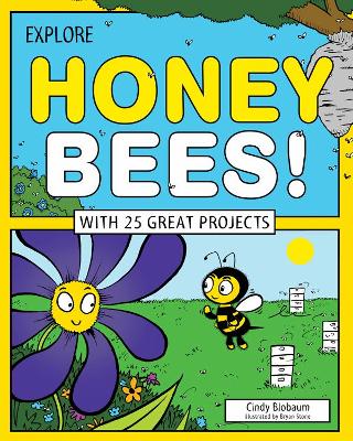 Explore Honey Bees! by Cindy Blobaum