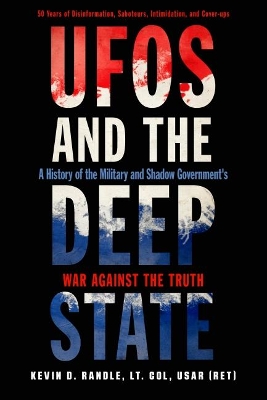 Ufos and the Deep State: A History of the Military and Shadow Government's War Against the Truth 50 Years of Disinformation, Saboteurs, Intimidation, and Cover-Ups book