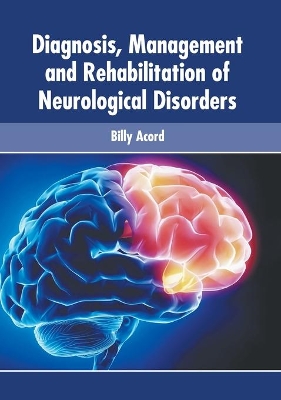 Diagnosis, Management and Rehabilitation of Neurological Disorders book