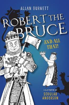 Robert the Bruce and All That by Allan Burnett