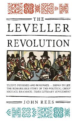 The The Leveller Revolution: Radical Political Organisation in England, 1640–1650 by John Rees