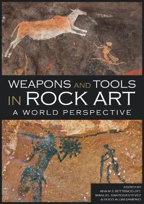 Weapons and Tools in Rock Art: A World Perspective book