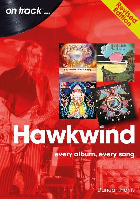 Hawkwind On Track Revised Edition: Every Album, Every Song book
