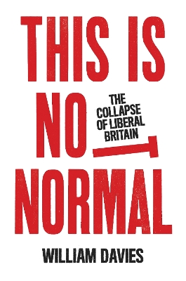This is Not Normal: The Collapse of Liberal Britain book