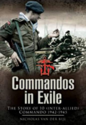 Commandos in Exile by Nicholas van der Bijl