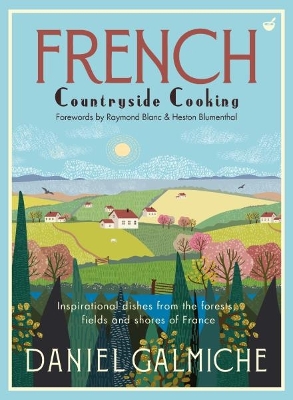 French Countryside Cooking: Inspirational dishes from the forests, fields and shores of France book