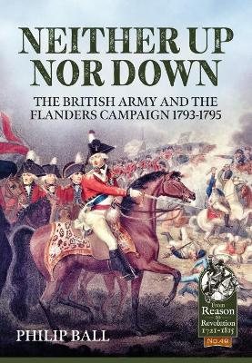 Neither Up nor Down: The British Army and the Campaign in Flanders 1793-95 book
