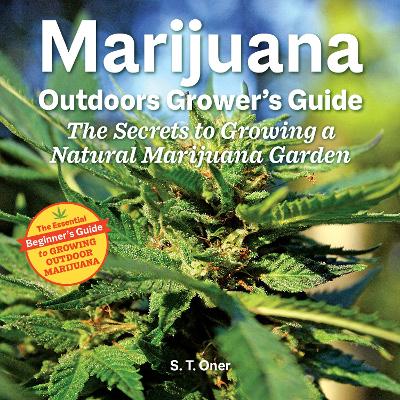 Marijuana Outdoor Grower's Guide: The Secrets to Growing a Natural Marijuana Garden 2nd Edition book