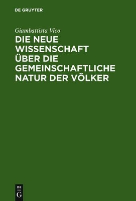 Die Neue Wissenschaft Über Die Gemeinschaftliche Natur Der Völker: Nach Der Ausgabe Von 1744 book