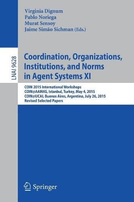 Coordination, Organizations, Institutions, and Norms in Agent Systems XI book