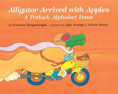 Alligator Arrived with Apples by Crescent Dragonwagon