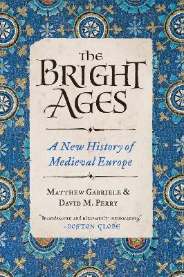 The Bright Ages: A New History of Medieval Europe book