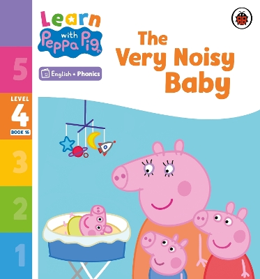 Learn with Peppa Phonics Level 4 Book 16 – The Very Noisy Baby (Phonics Reader) book