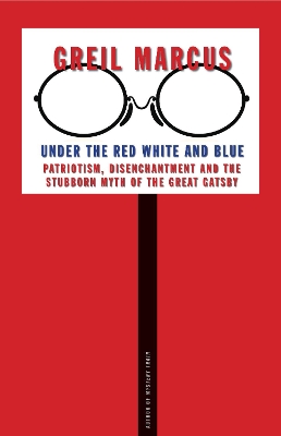 Under the Red White and Blue: Patriotism, Disenchantment and the Stubborn Myth of the Great Gatsby book