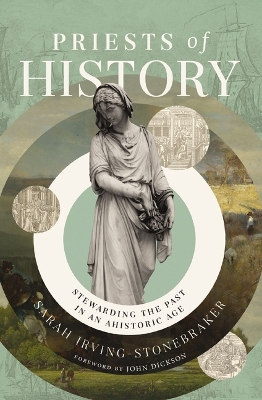 Priests of History: Stewarding the Past in an Ahistoric Age book