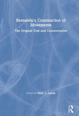Bernstein's Construction of Movements: The Original Text and Commentaries book
