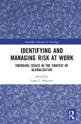 Identifying and Managing Risk at Work: Emerging Issues in the Context of Globalisation by Chris L. Peterson