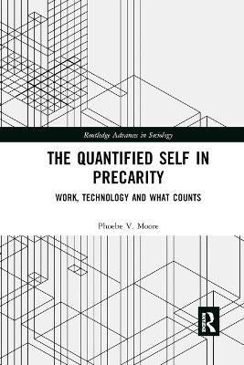 The Quantified Self in Precarity: Work, Technology and What Counts book