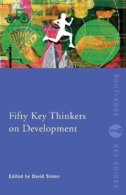 Fifty Key Thinkers on Development by David Simon