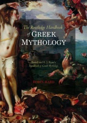 Routledge Handbook of Greek Mythology by Robin Hard