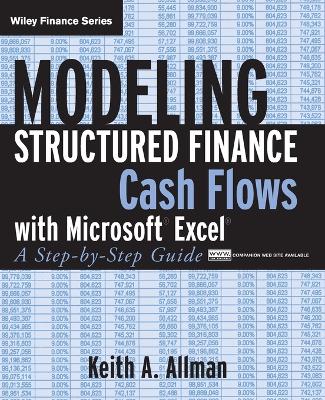 Modeling Structured Finance Cash Flows with Microsoft Excel by Keith A. Allman