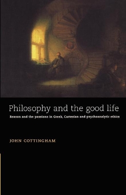 Philosophy and the Good Life by John Cottingham