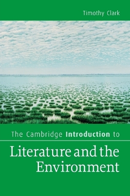 The Cambridge Introduction to Literature and the Environment by Timothy Clark
